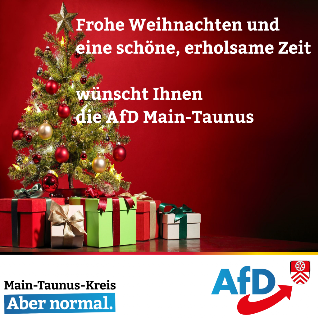 Der AfD Main-Taunus-Kreis wünscht Ihnen, Ihren Familien und Freunden frohe Weihnachten und eine schöne, erholsame Zeit.